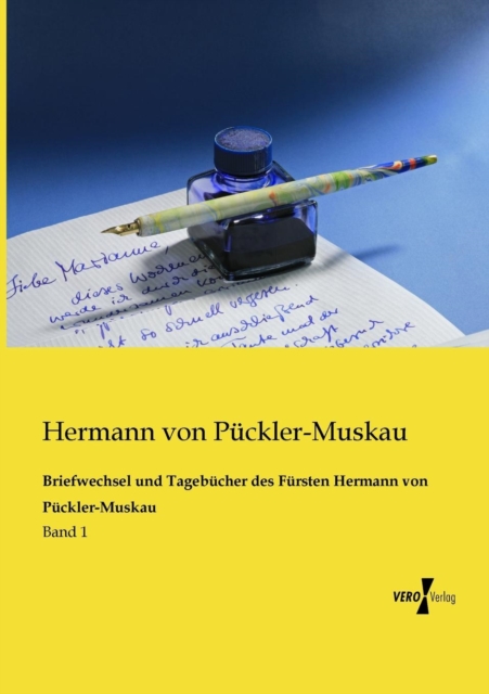Briefwechsel und Tagebucher des Fursten Hermann von Puckler-Muskau : Band 1, Paperback / softback Book