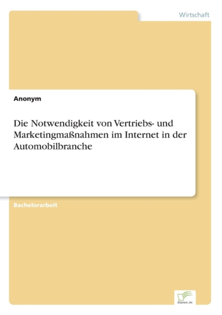Die Notwendigkeit Von Vertriebs- Und Marketingmassnahmen Im Internet in Der Automobilbranche, Paperback / softback Book