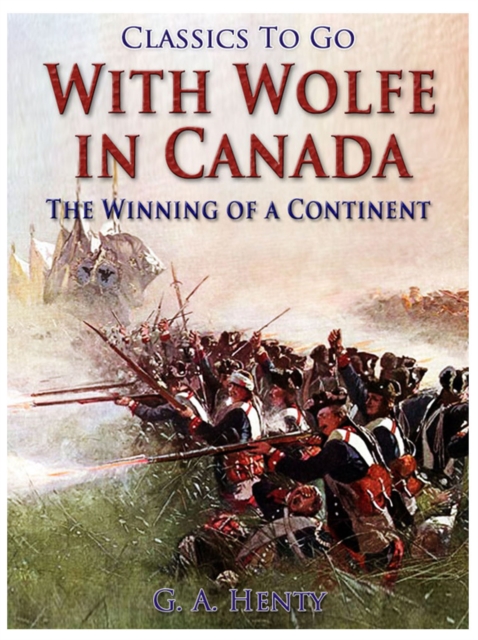 With Wolfe in Canada / The Winning of a Continent, EPUB eBook