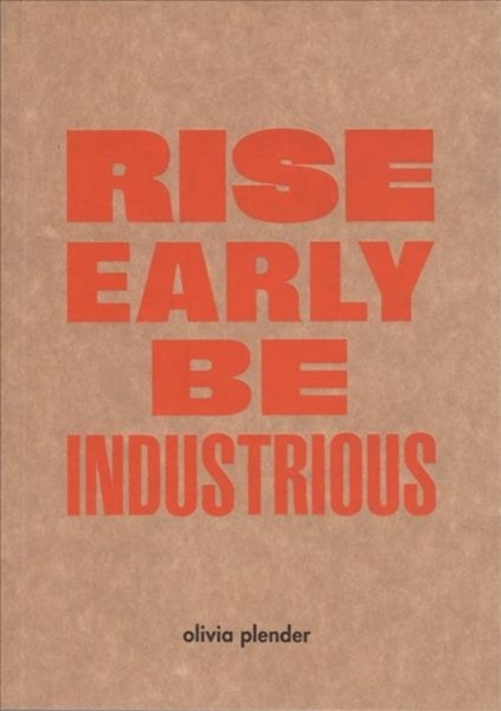 Olivia Plender - Rise Early, Be Industrious, Paperback / softback Book