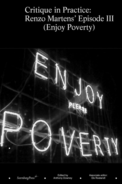 Critique in Practice : Renzo Martens' Episode III (Enjoy Poverty), Paperback / softback Book