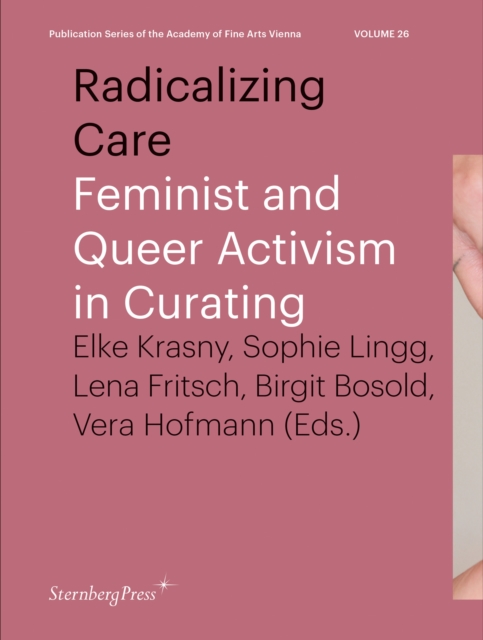 Radicalizing Care : Feminist and Queer Activism in Curating, Paperback / softback Book