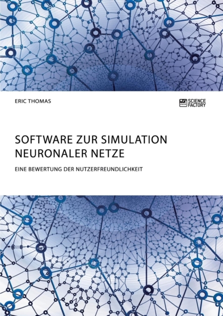 Software Zur Simulation Neuronaler Netze. Eine Bewertung Der Nutzerfreundlichkeit, Paperback / softback Book