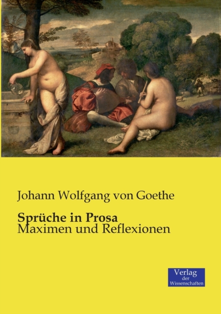 Spruche in Prosa : Maximen und Reflexionen, Paperback / softback Book