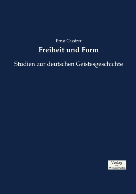 Freiheit und Form : Studien zur deutschen Geistesgeschichte, Paperback / softback Book
