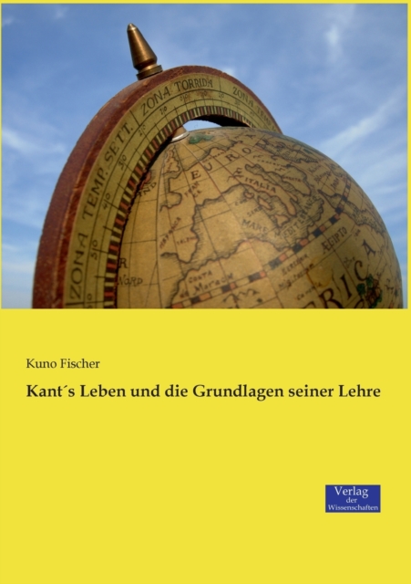 Kant?s Leben und die Grundlagen seiner Lehre, Paperback / softback Book