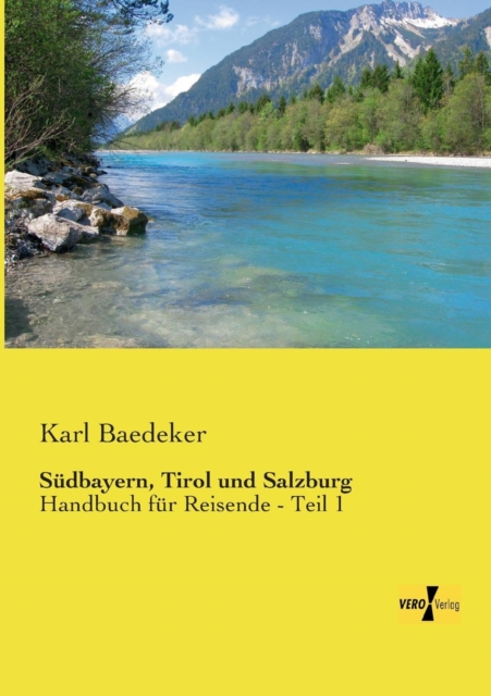 Sudbayern, Tirol und Salzburg : Handbuch fur Reisende - Teil 1, Paperback / softback Book
