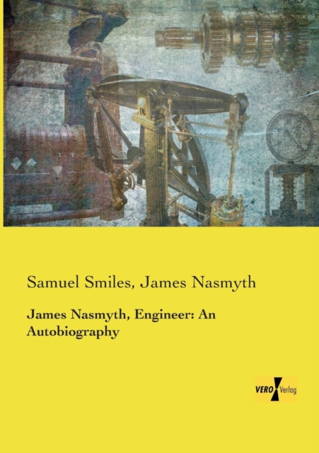 James Nasmyth, Engineer : An Autobiography, Paperback / softback Book