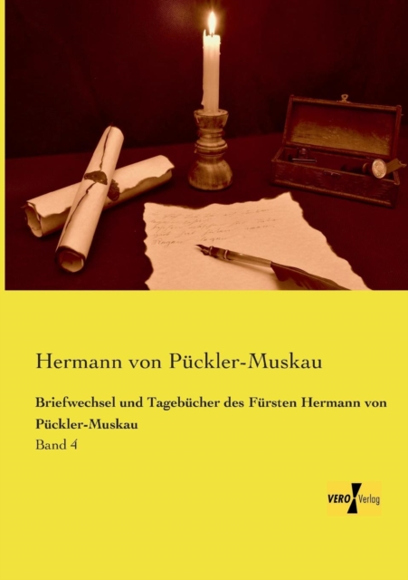 Briefwechsel und Tagebucher des Fursten Hermann von Puckler-Muskau : Band 4, Paperback / softback Book
