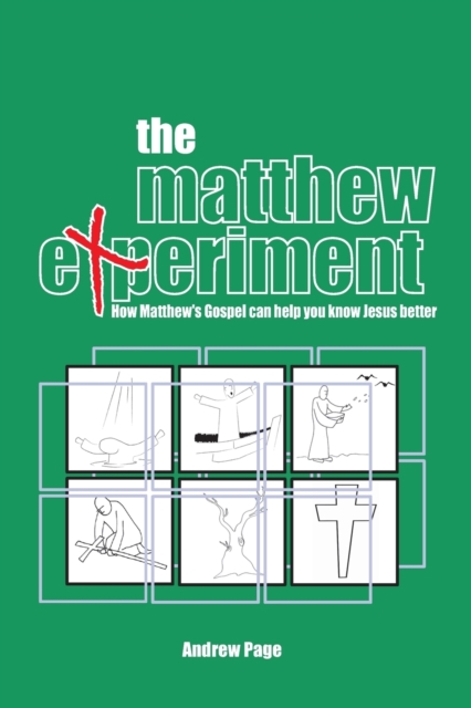 The Matthew Experiment : How Matthew's Gospel Can Help You Know Jesus Better, Paperback / softback Book