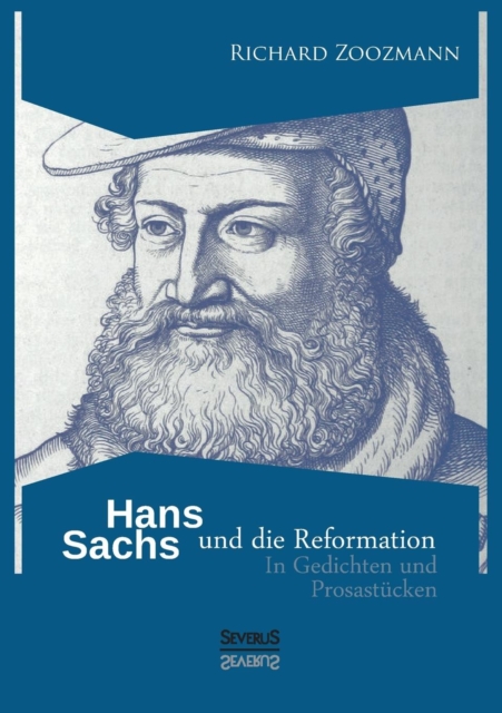 Hans Sachs und die Reformation : In Gedichten und Prosastucken, Paperback / softback Book
