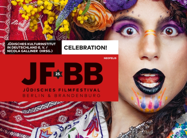 Celebration! : 25 Jahre Judisches Filmfestival Berlin & Brandenburg / 25 Years Jewish Film Festival Berlin & Brandenburg, PDF eBook
