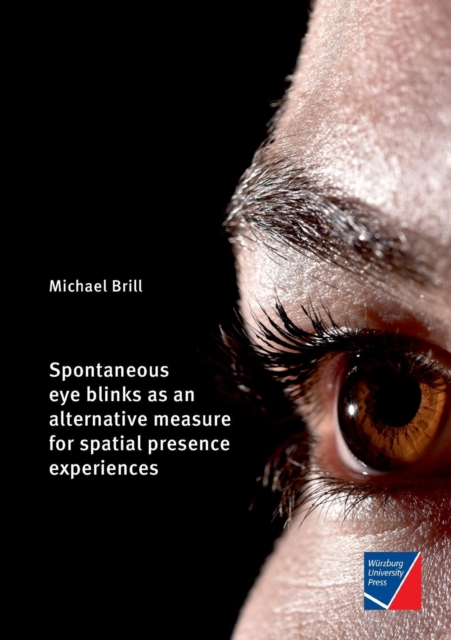Spontaneous eye blinks as an alternative measure for spatial presence experiences, Paperback / softback Book