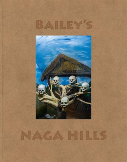David Bailey: Bailey's Naga Hills, Hardback Book