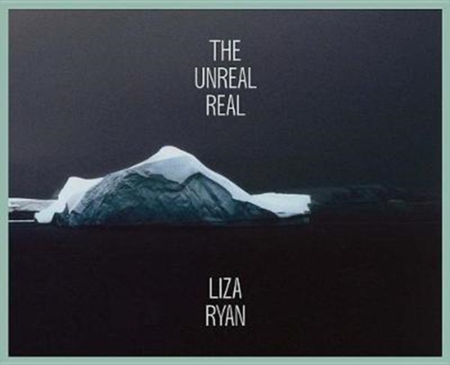 Liza Ryan: The Unreal Real, Hardback Book
