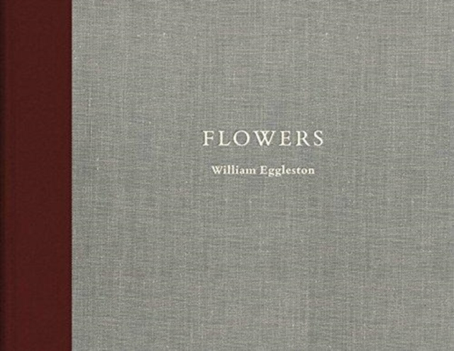 William Eggleston: Flowers, Hardback Book