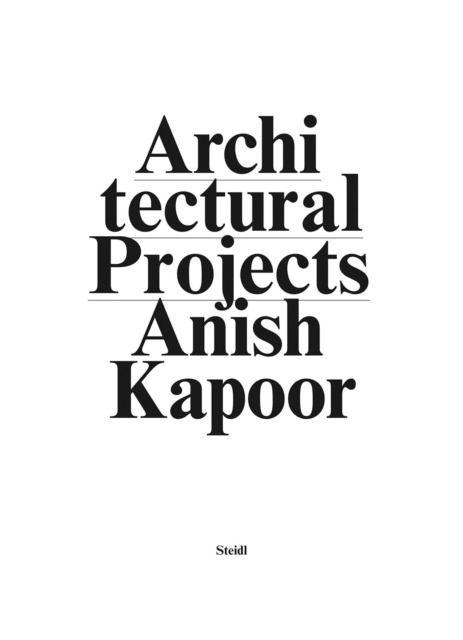 Anish Kapoor : Make New Space  / Architectural Projects, Hardback Book