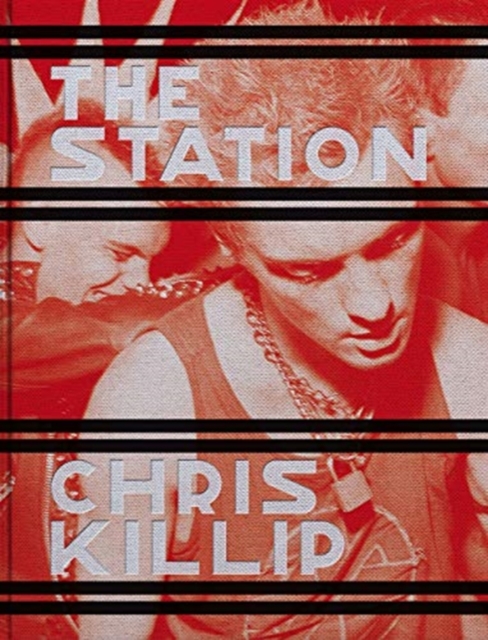 Chris Killip: The Station, Hardback Book