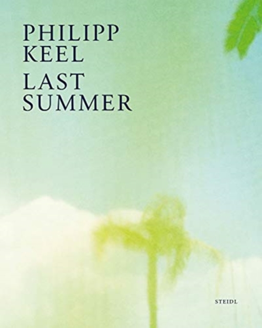Philipp Keel: Last Summer, Hardback Book