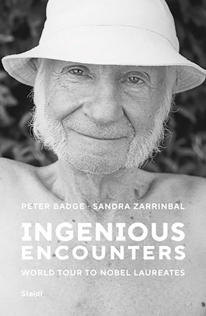 Peter Badge and Sandra Zarrinbal: Ingenious Encounters : World Tour to Nobel Laureates, Hardback Book