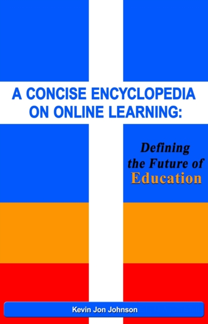A Concise Encyclopedia on Online Learning : Defining the Future of Education, EPUB eBook