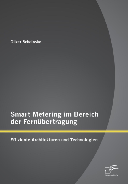 Smart Metering Im Bereich Der Fernubertragung : Effiziente Architekturen Und Technologien, Paperback / softback Book