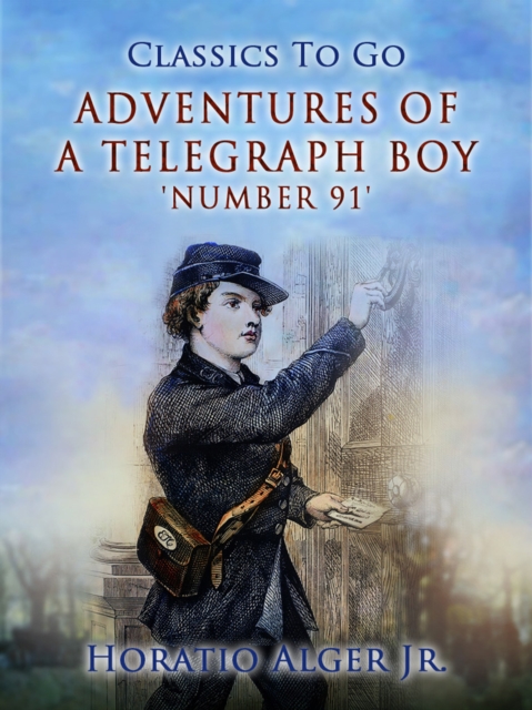 Adventures of a Telegraph Boy : Or, Number 91, EPUB eBook
