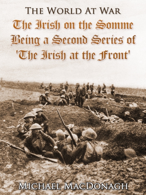 The Irish on the Somme / Being a Second Series of 'The Irish at the Front', EPUB eBook