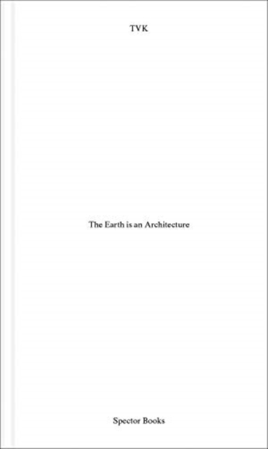 The Earth is Architecture, Hardback Book