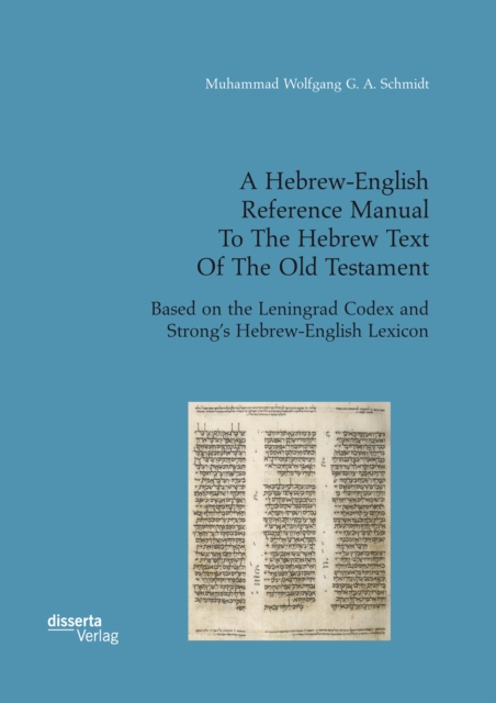 A Hebrew-English Reference Manual To The Hebrew Text Of The Old Testament. Based on the Leningrad Codex and Strong's Hebrew-English Lexicon, PDF eBook