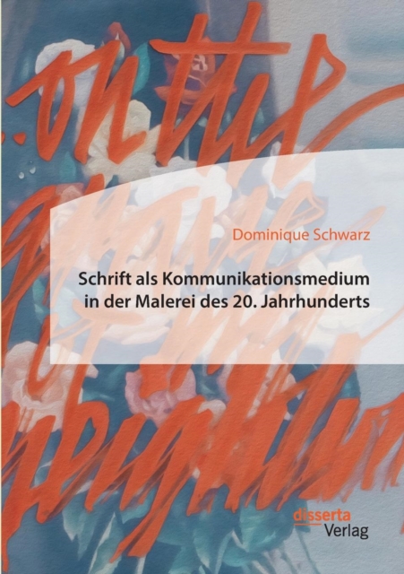 Schrift als Kommunikationsmedium in der Malerei des 20. Jahrhunderts, Paperback / softback Book