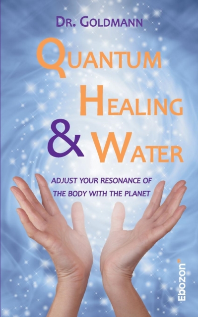 Quantum Healing & Water, Paperback Book