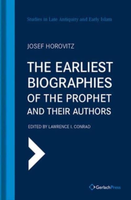 The Earliest Biographies of the Prophet and Their Authors, Hardback Book