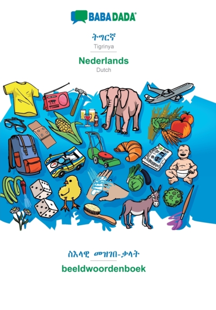 BABADADA, Tigrinya (in ge'ez script) - Nederlands, visual dictionary (in ge'ez script) - beeldwoordenboek : Tigrinya (in ge'ez script) - Dutch, visual dictionary, Paperback / softback Book