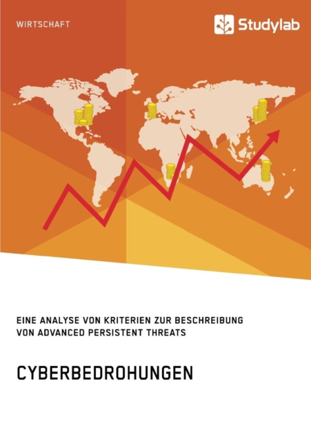Cyberbedrohungen. Eine Analyse von Kriterien zur Beschreibung von Advanced Persistent Threats, Paperback / softback Book
