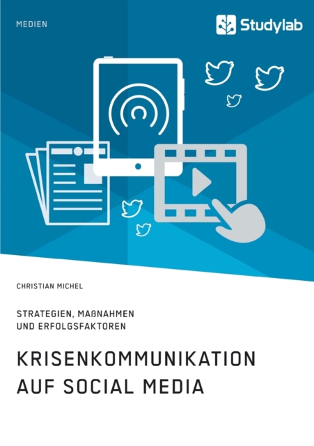 Krisenkommunikation auf Social Media. Strategien, Massnahmen und Erfolgsfaktoren, Paperback / softback Book