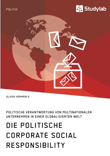 Die politische Corporate Social Responsibility. Politische Verantwortung von multinationalen Unternehmen in einer globalisierten Welt, Paperback / softback Book