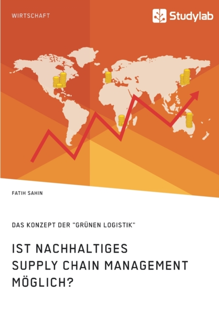 Ist nachhaltiges Supply Chain Management moglich? Das Konzept der ...