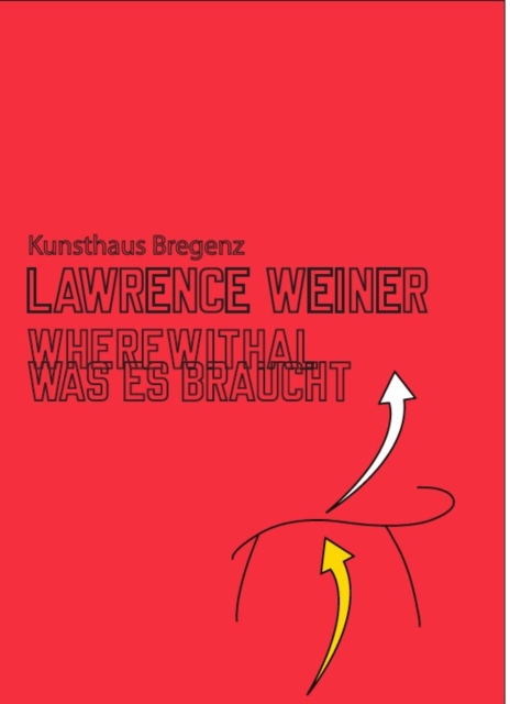 Lawrence Weiner : Wherewithal. Was es Braucht, Hardback Book