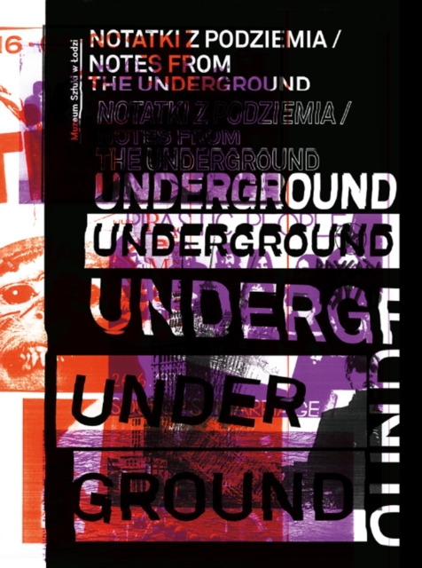 Notes from the Underground (Notatki Z Podziemia) : Art and Alternative Music in Eastern Europe 1968 - 1994, Paperback / softback Book