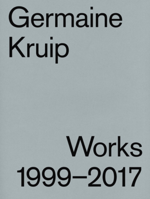 Germaine Kruip : Works 1999 - 2017, Paperback / softback Book