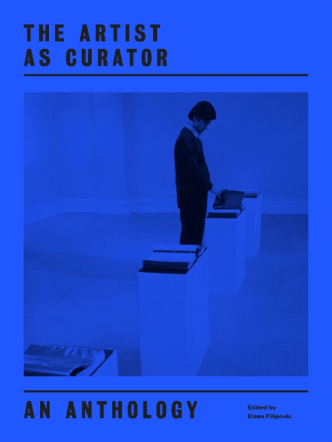 The Artist as Curator : An Anthology, Paperback / softback Book
