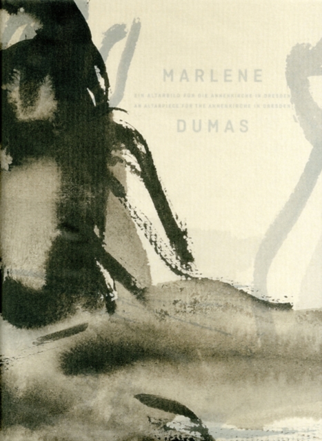 Marlene Dumas : An Altarpiece for the Annenkirche in Dresden / Ein Altarbild fur die Annenkirche in Dresden, Paperback / softback Book