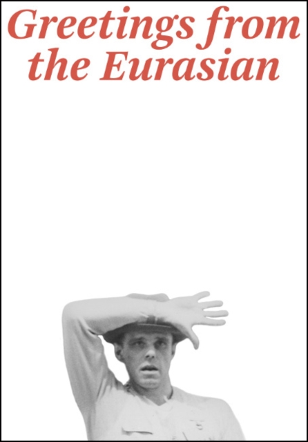Joseph Beuys : Greetings from the Eurasian, Paperback / softback Book