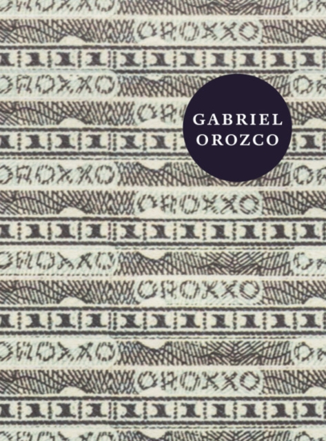 Gabriel Orozco : Oroxxo, Paperback / softback Book