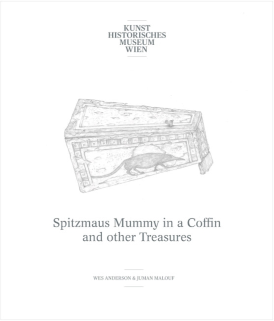 Wes Anderson & Juman Malouf : Spitzmaus Mummy in a Coffin and Other Treasures. In the 'Artist Curators' series, Hardback Book
