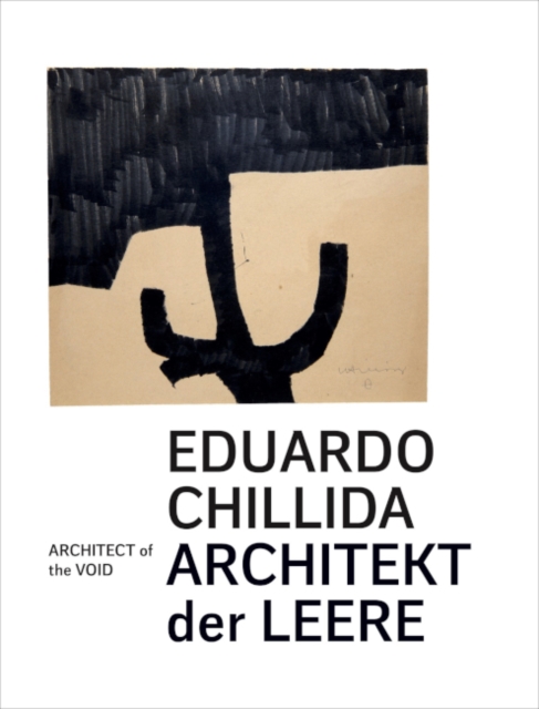 Eduardo Chillida : Architekt der Leere / Architect of the Void, Hardback Book