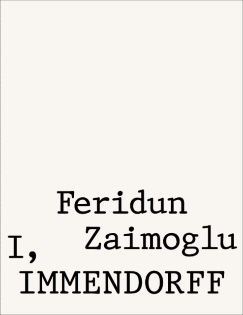Feridun Zaimoglu : I, Immendorff, Paperback / softback Book