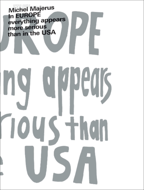 Michel Majerus : In EUROPE everything appears to be more serious than in the USA, Paperback / softback Book