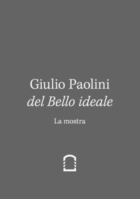 Giulio Paolini : Del Bello Ideale. Nella Vita (2 vols.) I: La Mostra II. Nella Vita, Multiple-component retail product Book